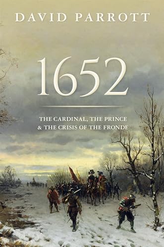 1652: The Cardinal, the Prince, and the Crisis of the Fronde