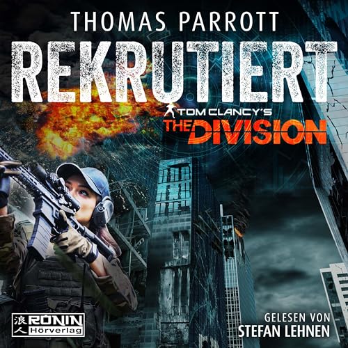 Tom Clancy's The Division: Rekrutiert von Ronin-Hörverlag, ein Imprint von Omondi GmbH