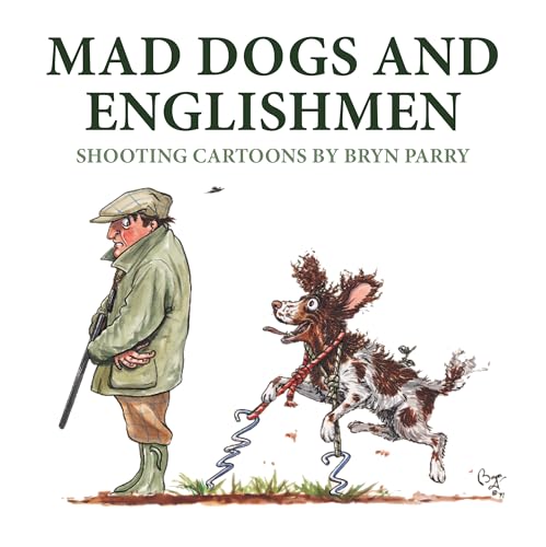 Mad Dogs and Englishmen: Shooting Cartoons by Bryn Parry von Quiller Publishing Ltd