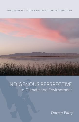 Indigenous Perspective to Climate and Environment (Delivered at the 2003 Wallace Stegner Symposium) von University of Utah Press,U.S.