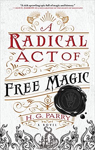 A Radical Act of Free Magic: A Novel (The Shadow Histories, 2)