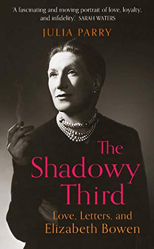 The Shadowy Third: Love, Letters, and Elizabeth Bowen The Shadowy Third: Love, Letters, and Elizabeth Bowen von Duckworth