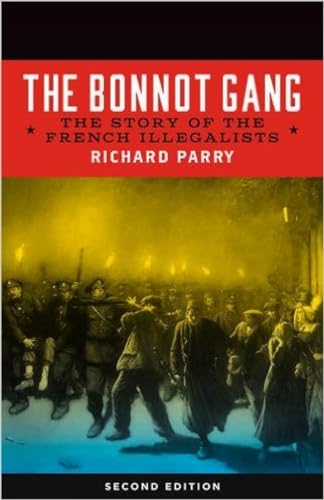 Bonnot Gang: The Story of the French Illegalists