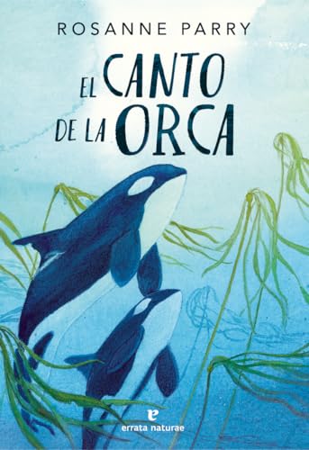 El canto de la orca (Los pequeños salvajes) von Errata Naturae Editores