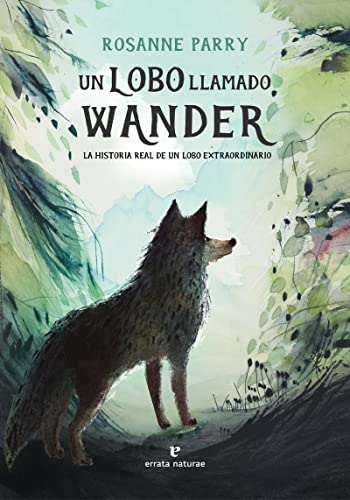 Un lobo llamado Wander: La historia real de un lobo extraordinario (Los pequeños salvajes) von ERRATA NATURAE EDITORES S.L