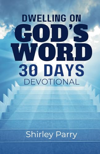 Dwelling on God’s Word 30 Days Devotional Dwelling on God’s Word 30 Days Devotional von Yahweh's Anointed Publishing