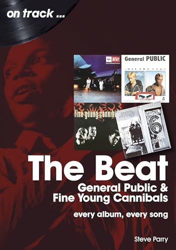 The Beat, General Public & Fine Young Cannibals: Every Album, Every Song (On Track...) von Sonicbond Publishing