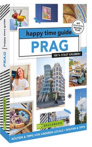 Bruckmann Reiseführer Tschechien – happy time guide Prag. Die perfekte Tour durch Prag: Mit Adressen, Infos und Rundgangskarten zum Ausklappen. von Bruckmann