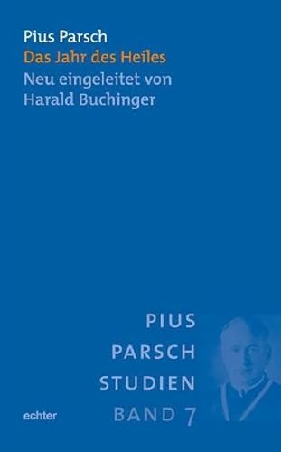 Das Jahr des Heiles: Neudruck der 13. und letzten Auflage von 1947. Neu eingeleitet von Harald Buchinger (Pius-Parsch-Studien)