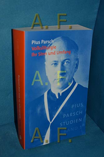 Volksliturgie. Ihr Sinn und Umfang (Pius-Parsch-Studien)