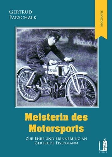 Meisterin des Motorsports: Zur Ehre und Erinnerung an Gertrude Eisenmann von MEDU VERLAG