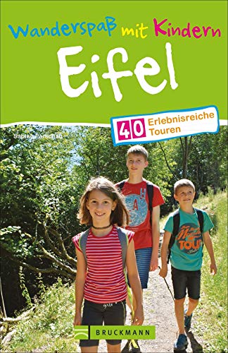 Wandern mit Kindern: Freizeit, Natur und Mehr genießen. Ein Tourenführer für familiären Wanderspaß in der Eifel. Inklusive essentieller Tipps für Eltern zum Wandern mit Kids.: 40 erlebnisreiche Touren von Bruckmann