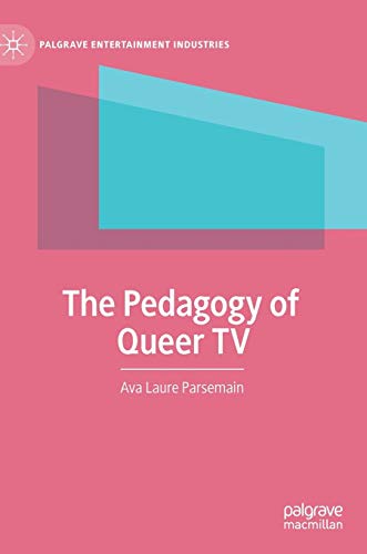 The Pedagogy of Queer TV (Palgrave Entertainment Industries) von MACMILLAN