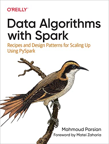Data Algorithms with Spark: Recipes and Design Patterns for Scaling Up Using Pyspark von O'Reilly Media