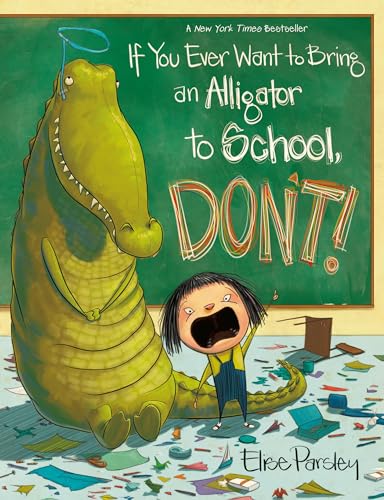 If You Ever Want to Bring an Alligator to School, Don't! (Magnolia Says DON'T!, 1) von GOODMI