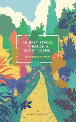 An Easy Stroll Through a Short Gospel: Meditations on Mark (An Easy Stroll Through the Gospels) von Mockingbird Ministries Inc