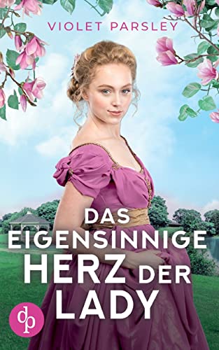 Das eigensinnige Herz der Lady von dp Verlag
