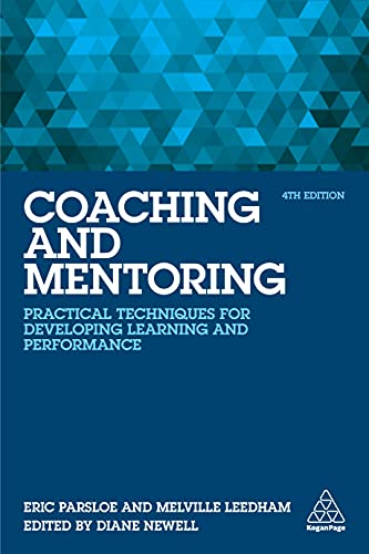 Coaching and Mentoring: Practical Techniques for Developing Learning and Performance Coaching and Mentoring: Practical Techniques for Developing Learning and Performance