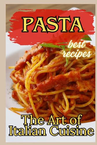 Pasta: The Art of Italian Cuisine von Independently published