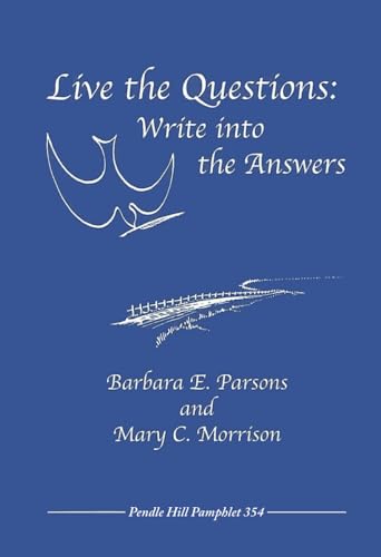 Live the Questions: Write into the Answers (Pendle Hill Pamphlets, Band 354) von Pendle Hill Publications