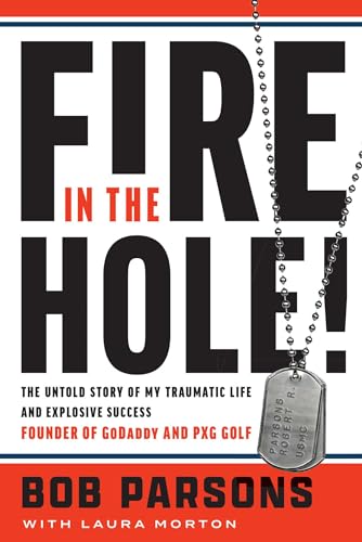 Fire in the Hole!: The Untold Story of My Traumatic Life and Explosive Success von Forefront Books