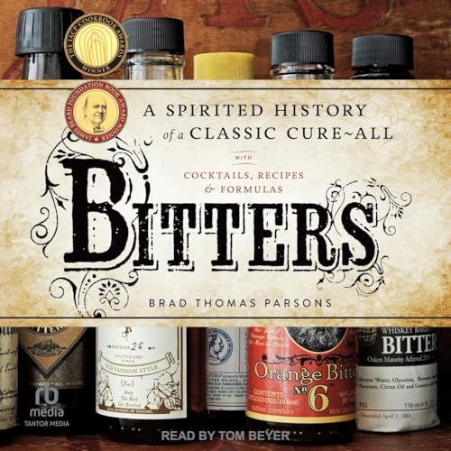 Bitters: A Spirited History of a Classic Cure-all, With Cocktails, Recipes, and Formulas Bitters: A Spirited History of a Classic Cure-all, With Cocktails, Recipes, and Formulas von Tantor Media Inc