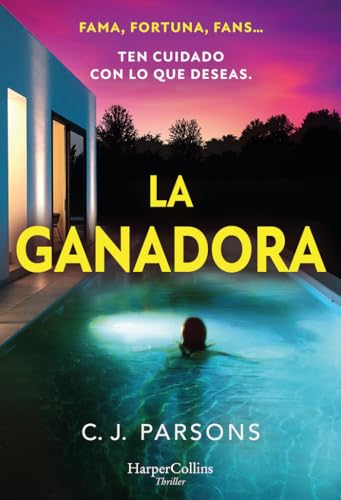 La ganadora: Fama, fortuna, fans... ten cuidado con lo que deseas. von HarperCollins