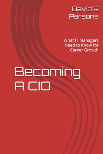Becoming A CIO: What IT Managers Need to Know for Career Growth von Independently published