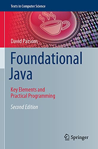 Foundational Java: Key Elements and Practical Programming (Texts in Computer Science)