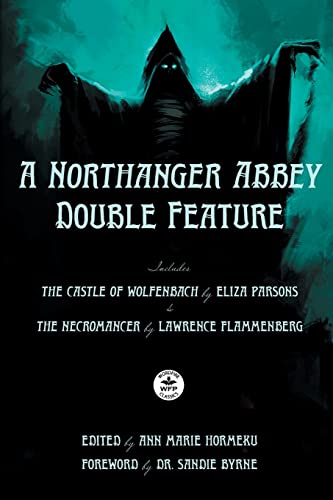 A Northanger Abbey Double Feature: The Castle of Wolfenbach by Eliza Parsons & The Necromancer by Lawrence Flammenberg von WordFire Press LLC