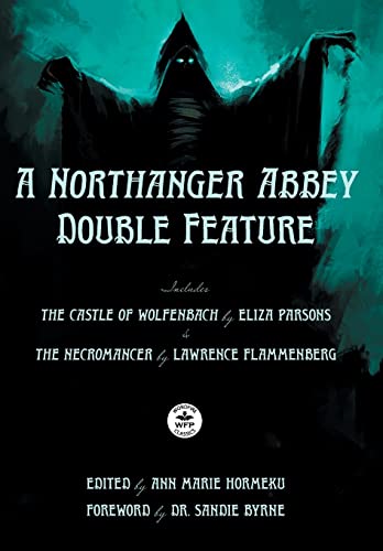 A Northanger Abbey Double Feature: The Castle of Wolfenbach by Eliza Parsons & The Necromancer by Lawrence Flammenberg von Wordfire Press