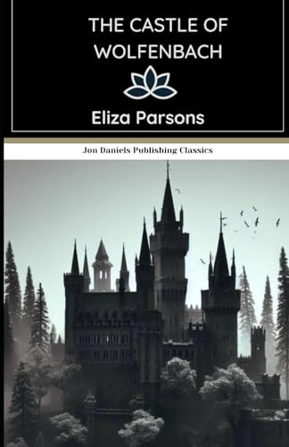 The Castle of Wolfenbach: An Original Gothic Horror Novel von Independently published