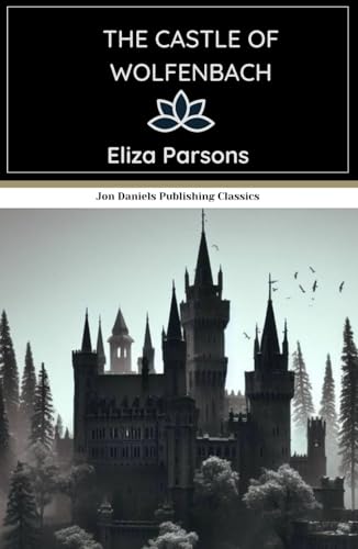The Castle of Wolfenbach: An Original Gothic Horror Novel von Independently published