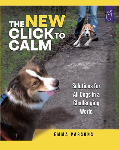 The New Click to Calm: Solutions for All Dogs in a Challenging World von Karen Pryor Clicker Training