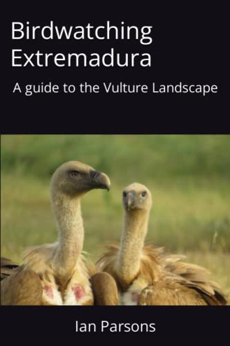 Birdwatching Extremadura: A Guide to the Vulture Landscape von Independently published