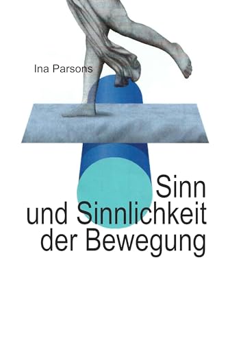 Sinn und Sinnlichkeit der Bewegung von Books on Demand GmbH