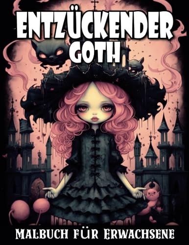 Entzückender Goth Malbuch für Erwachsene: Inspirierendes Ausmalen für entzückende Goth Enthusiasten | Ausmalbuch mit großer Schrift Entzückender Goth Malbuch für Erwachsene: Inspirierendes Ausmalen für entzückende Goth Enthusiasten | Ausmalbuch mit großer Schrift