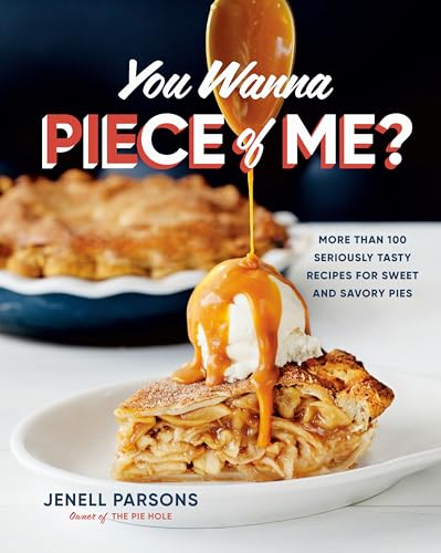You Wanna Piece of Me?: More than 100 Seriously Tasty Recipes for Sweet and Savory Pies You Wanna Piece of Me?: More than 100 Seriously Tasty Recipes for Sweet and Savory Pies von Appetite by Random House