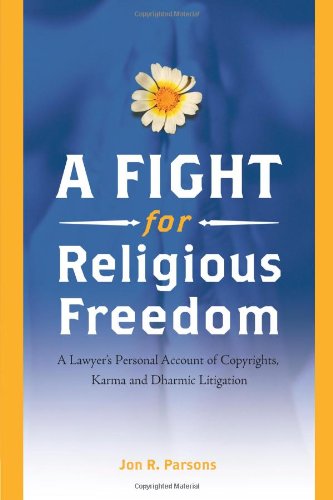 A Fight for Religious Freedom: A Lawyer's Personal Account of Copyrights, Karma and Dharmic Litigation