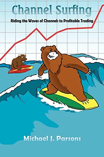 Channel Surfing: Riding the Waves of Channels to Profitable Trading von Authorhouse