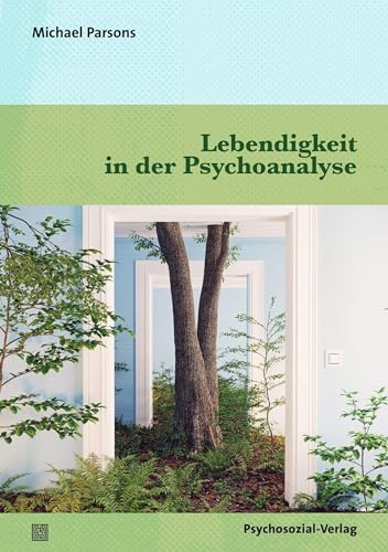 Lebendigkeit in der Psychoanalyse (Bibliothek der Psychoanalyse) von Psychosozial Verlag GbR