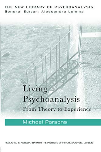 Living Psychoanalysis: From theory to experience (The New Library of Psychoanalysis)