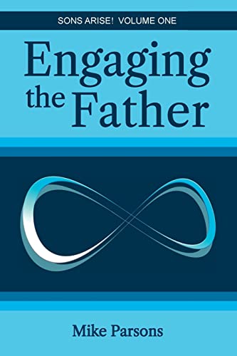 Engaging the Father: Sons Arise! Volume One