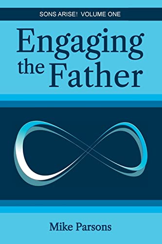 Engaging the Father: Sons Arise! Volume One von The Choir Press