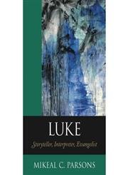 Luke: Storyteller, Interpreter, Evangelist: Storyteller, Evangelist, Interpreter