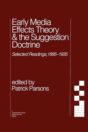 Early Media Effects Theory & the Suggestion Doctrine: Selected Readings, 1895–1935 (Public Domain) von Mediastudies.Press