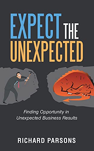 Expect the Unexpected: Finding Opportunity in Unexpected Business Results von Archway Publishing