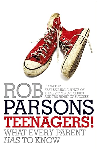 Teenagers!: What Every Parent Has to Know Teenagers!: What Every Parent Has to Know