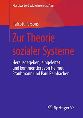 Zur Theorie sozialer Systeme: Herausgegeben, eingeleitet und kommentiert von Helmut Staubmann und Paul Reinbacher (Klassiker der Sozialwissenschaften)