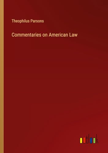 Commentaries on American Law von Outlook Verlag